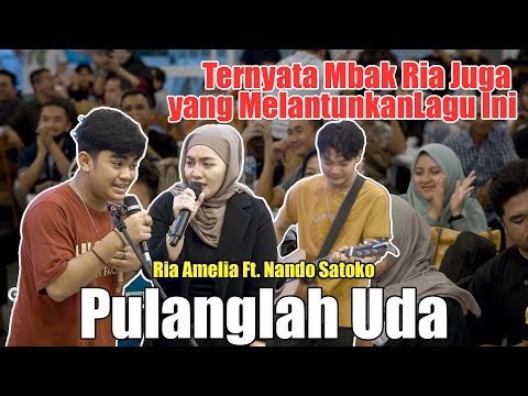 PULANGLAH UDA - RIA AMELIA (LIVE) FT. NANDO SATOKO & TRI SUAKA