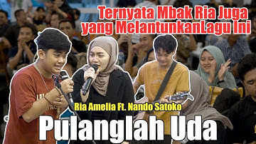 PULANGLAH UDA - RIA AMELIA (LIVE) FT. NANDO SATOKO & TRI SUAKA