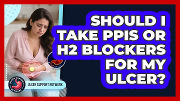 Should I Take PPIs Or H2 Blockers For My Ulcer? - Ulcer Support Network