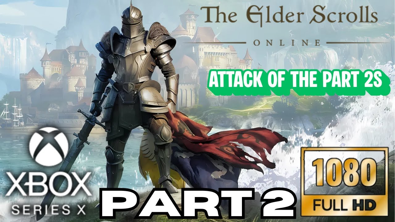 The Elder Scrolls Online Gameplay Walkthrough Part 2 | Xbox Series X | ATTACK OF THE PART 2S