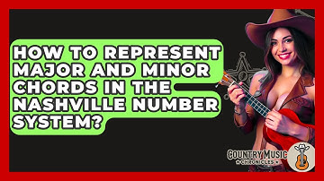 How To Represent Major And Minor Chords In The Nashville Number System? - Country Music Chronicles