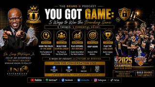 BRAND U YOU GOT GAME 5 WAYS TO WIN THE BRANDING GAME GAMEPLAN 5 PLAY THE LONG GAME