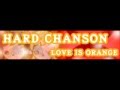HARD CHANSON 「Love is Orange Marble Version」