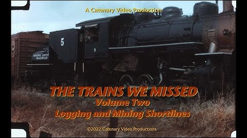 The Trains We Missed - Volume 2: Logging and Mining Railroads (Promo)