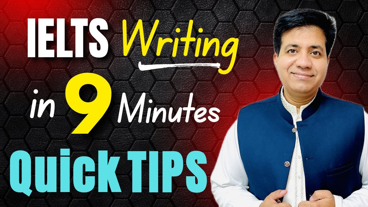 IELTS Writing in 9 Minutes - Quick Tips - Asad Yaqub - YouTube