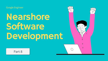 Nearshore Software Development Part 8 | Nearshore Software Development Company | google engineer