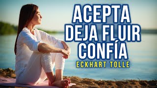 Accept, let it flow and trust - Trust changes everything - Eckhart Tolle Accept, let it flow and trust - Trust changes everything - Eckhart Tolle