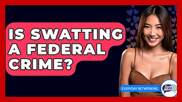 Is Swatting A Federal Crime? - Everyday-Networking