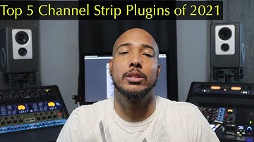My Top 5 Channel Strip pluigns of 2021