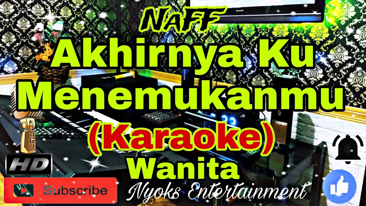 AKHIRNYA KU MENEMUKANMU - NAFF (KARAOKE) Nada Wanita || GIS=DO