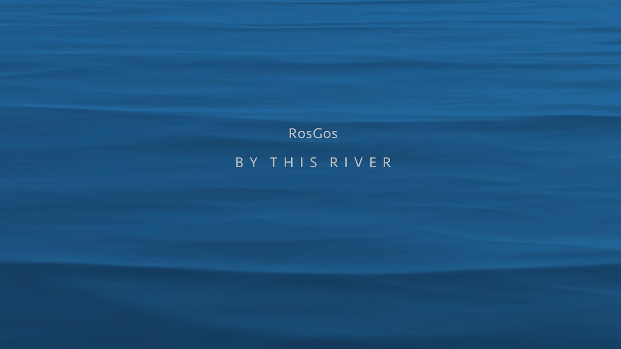 RosGos - By This River (Brian Eno Cover) RosGos - By This River (Brian Eno Cover)