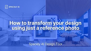 How To Transform Your Design Using Just A Reference Photo With Spacely Ai Style Transfer Feature