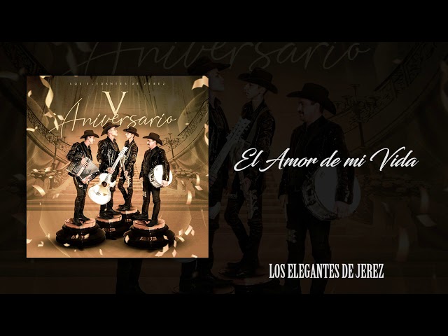 Los Elegantes de Jerez - El Amor de Mi Vida