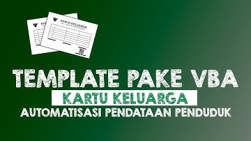 BANYAK YANG BELUM TAU! Cara Bikin Template Kartu Keluarga (KK) Otomatis di Excel Pakai VBA!