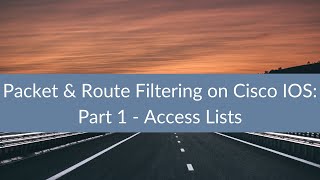 Packet & Route Filtering on Cisco IOS: Part 1 - Access Lists