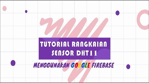 Tutorial rangkaian sensor DHT11 menggunakan google firebase