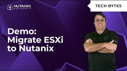 Migrate from VMware ESXi to Nutanix AHV with Nutanix Move Step-by-Step | Nutanix University