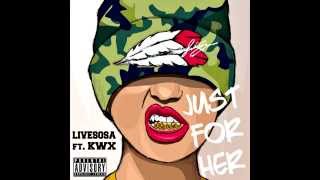 Livesosa Ft Kwx- Just For Her