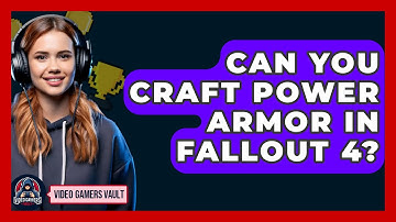 Can You Craft Power Armor In Fallout 4? - Video Gamers Vault