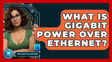 What Is Gigabit Power Over Ethernet? - Your Computer Companion
