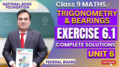 Exercise 6.1 Class 9 Mathematics | Chapter 6 Trigonometry & Bearings | National Book Foundation