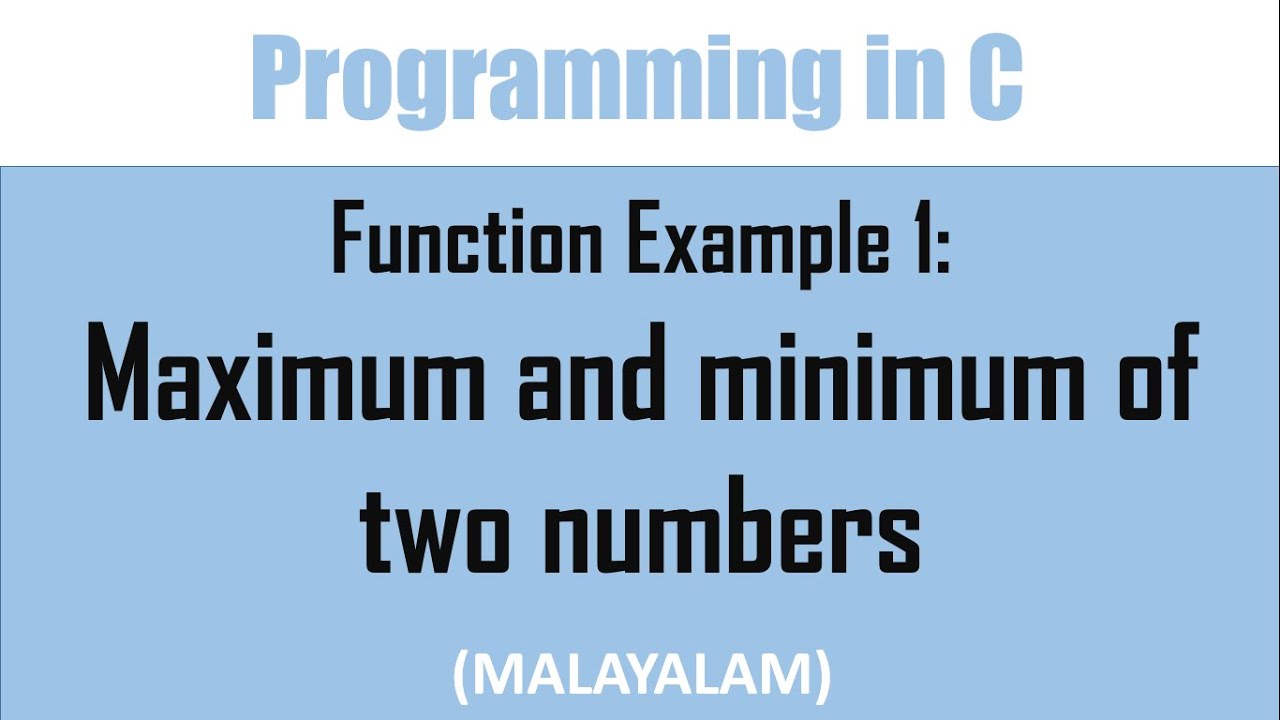 Function example 1: Find the maximum and minimum of two numbers | c ...