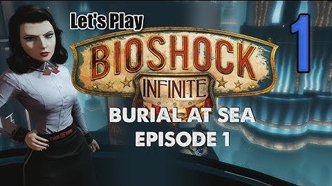BioShock Infinite: Burial at Sea - Episode One [01] w/YourGibs - BACK TO RAPTURE - OPENING - Part 1