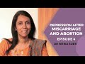 Depression after Abortion and Miscarriage, Episode-4 by Dr. Nitika Sobti