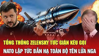 Tâm điểm quốc tế: Tổng thống Zelensky tức giận kêu gọi NATO lập tức bắn hạ toàn bộ tên lửa Nga