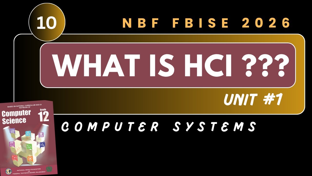 Unit#1 | Lec#10 | What is HCI ( Human Computer Interaction ) | CS 12 Lectures NBF FBISE