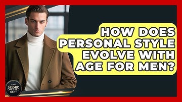 How Does Personal Style Evolve With Age For Men? - The Sharp Dressed Gent