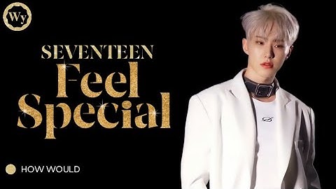 How Would SEVENTEEN sing 