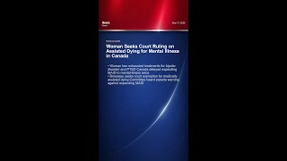 Woman Seeks Court Ruling on Assisted Dying for Mental Illness in Canada (May 17, 2026)