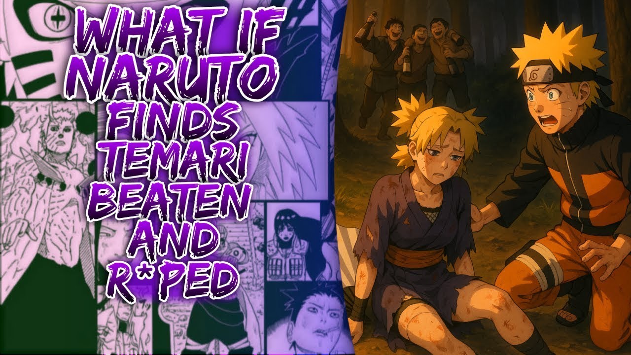 What If Naruto Finds Temari Beaten And R*ped ||
