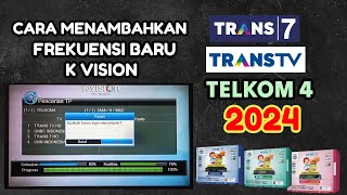 Cara menambahkan frekuensi baru transtv, trans7 telkom 4 di k vision lgsat lg101 star 2024