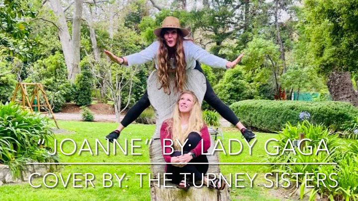 Joanne  by: Lady Gaga (cover by The Turney Sisters)
