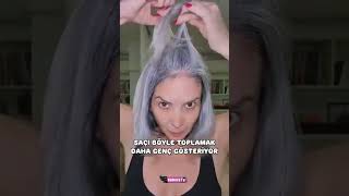 ✨ Saçı Böyle Toplamak Daha Genç Gösteriyor