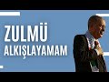 Recep Tayyip Erdoğan - Zulmü Alkışlayamam Şiiri