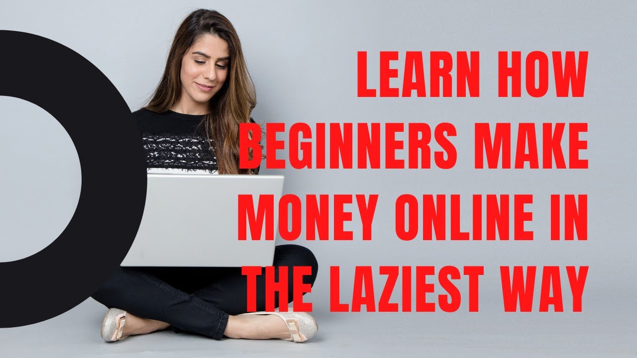 Learn To Make Money Online In The Laziest Way - YouTube