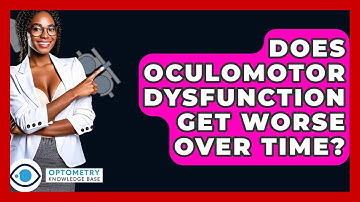 Does Oculomotor Dysfunction Get Worse Over Time? - Optometry Knowledge Base