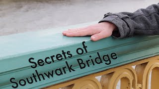 Secrets of Southwark Bridge