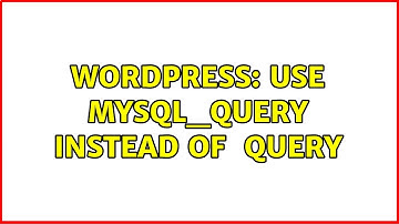Wordpress: Use mysql_query instead of $wpdb query (2 Solutions!!)