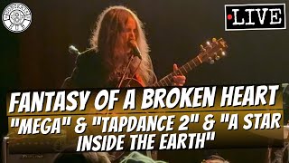 fantasy of a broken heart “Mega” & “Tapdance 2” & “A Star Inside the Earth” LIVE