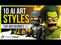 10 insanely fun midjourney art styles vol 6 midjourney prompt tips