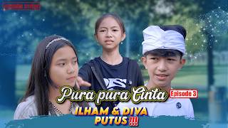 PRETENDING TO LOVE EPISODE 3 || ILHAM & DIVA BREAK UP!!!