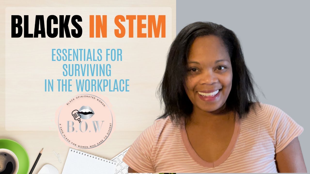 Blacks in STEM: 7 Survival Essentials in the Workplace
