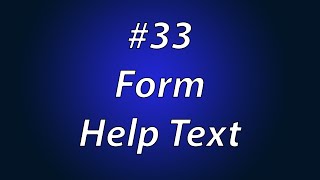 Lecture Num 33: Form Help Text