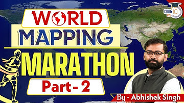 World Geography Marathon Class | World Mapping Marathon | Part-2 | By Abhishek Sir | StudyIQ PCS