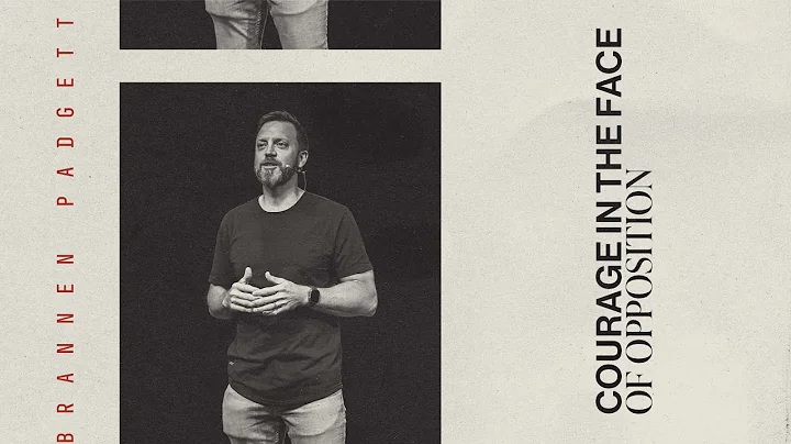 Courage in the Face of Opposition | Brannen Padgett | Unexpected