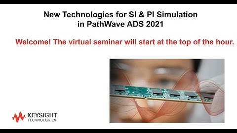 New Technologies for Signal and Power Integrity Simulation in PathWave ADS 2021
